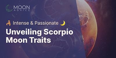 Unveiling Scorpio Moon Traits - 🦂 Intense & Passionate 🌙