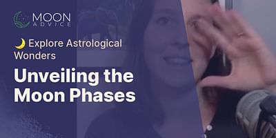 Unveiling the Moon Phases - 🌙 Explore Astrological Wonders