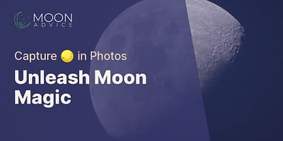 Unleash Moon Magic - Capture 🌕 in Photos