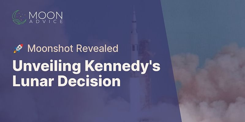 Unveiling Kennedy's Lunar Decision - 🚀 Moonshot Revealed