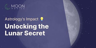 Unlocking the Lunar Secret - Astrology's Impact 💡
