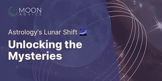 Unlocking the Mysteries - Astrology's Lunar Shift 🌌