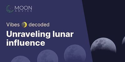 Unraveling lunar influence - Vibes 🌒 decoded