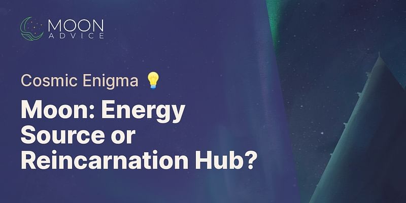 Moon: Energy Source or Reincarnation Hub? - Cosmic Enigma 💡