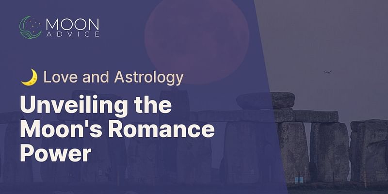 Unveiling the Moon's Romance Power - 🌙 Love and Astrology