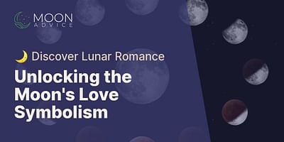 Unlocking the Moon's Love Symbolism - 🌙 Discover Lunar Romance