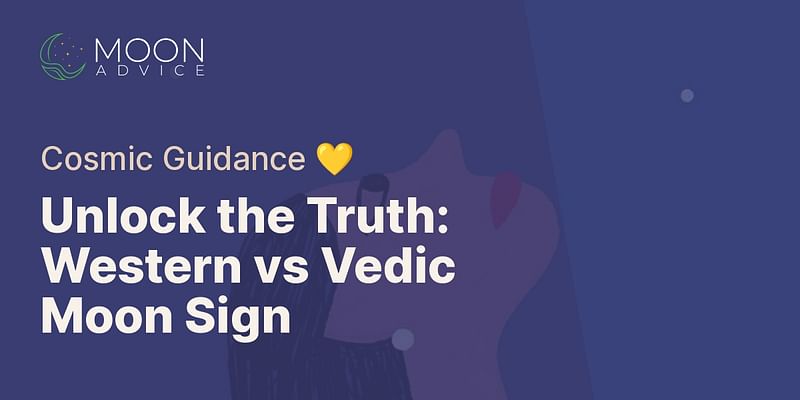 Unlock the Truth: Western vs Vedic Moon Sign - Cosmic Guidance 💛