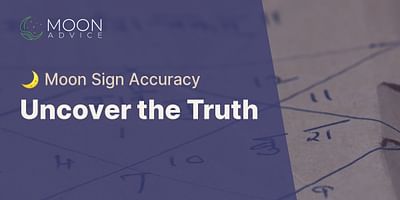 Uncover the Truth - 🌙 Moon Sign Accuracy