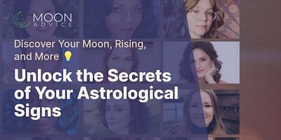 Unlock the Secrets of Your Astrological Signs - Discover Your Moon, Rising, and More 💡