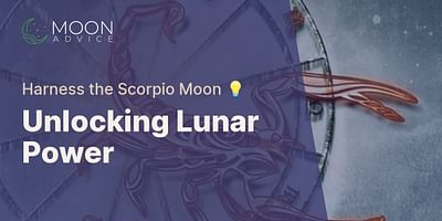 Unlocking Lunar Power - Harness the Scorpio Moon 💡