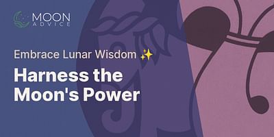 Harness the Moon's Power - Embrace Lunar Wisdom ✨