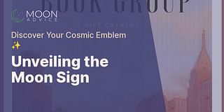 Unveiling the Moon Sign - Discover Your Cosmic Emblem ✨
