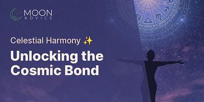 Unlocking the Cosmic Bond - Celestial Harmony ✨