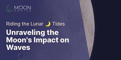 Unraveling the Moon's Impact on Waves - Riding the Lunar 🌙 Tides