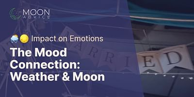 The Mood Connection: Weather & Moon - 🌦️🌕 Impact on Emotions