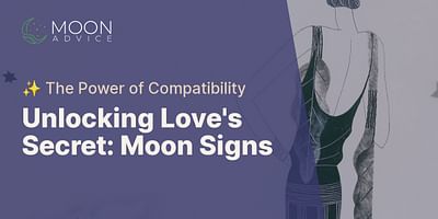 Unlocking Love's Secret: Moon Signs - ✨ The Power of Compatibility