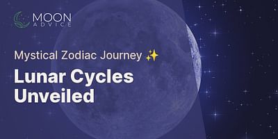 Lunar Cycles Unveiled - Mystical Zodiac Journey ✨