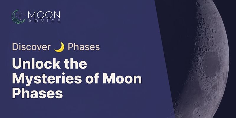Unlock the Mysteries of Moon Phases - Discover 🌙 Phases