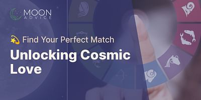 Unlocking Cosmic Love - 💫 Find Your Perfect Match