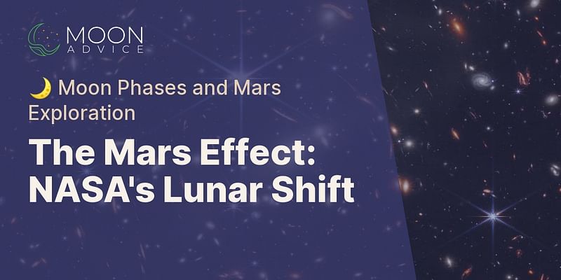 The Mars Effect: NASA's Lunar Shift - 🌙 Moon Phases and Mars Exploration