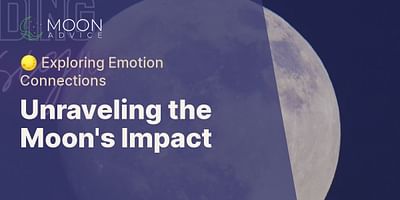 Unraveling the Moon's Impact - 🌕 Exploring Emotion Connections