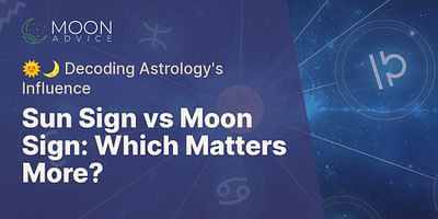 Sun Sign vs Moon Sign: Which Matters More? - 🌞🌙 Decoding Astrology's Influence