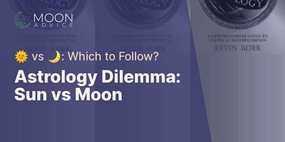 Astrology Dilemma: Sun vs Moon - 🌞 vs 🌙: Which to Follow?