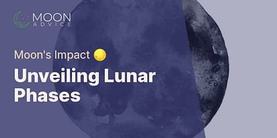 Unveiling Lunar Phases - Moon's Impact 🌕