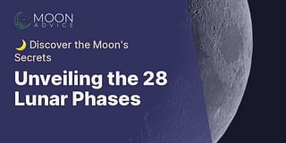 Unveiling the 28 Lunar Phases - 🌙 Discover the Moon's Secrets