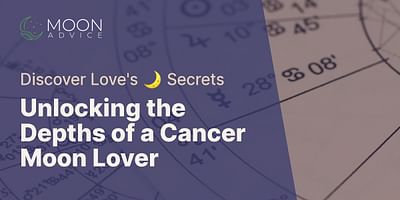 Unlocking the Depths of a Cancer Moon Lover - Discover Love's 🌙 Secrets