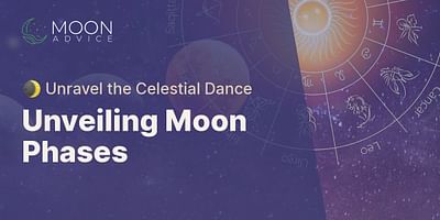 Unveiling Moon Phases - 🌒 Unravel the Celestial Dance