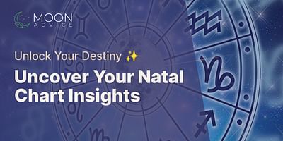 Uncover Your Natal Chart Insights - Unlock Your Destiny ✨