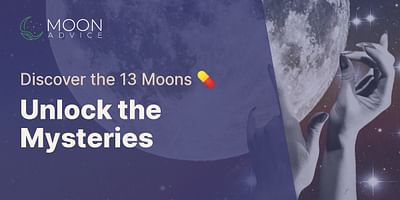 Unlock the Mysteries - Discover the 13 Moons 💊