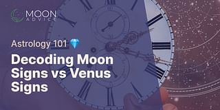 Decoding Moon Signs vs Venus Signs - Astrology 101 💎