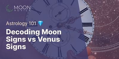 Decoding Moon Signs vs Venus Signs - Astrology 101 💎