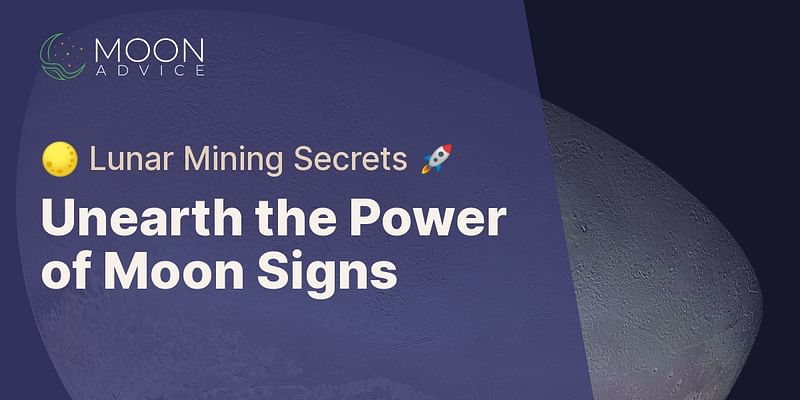 Unearth the Power of Moon Signs - 🌕 Lunar Mining Secrets 🚀