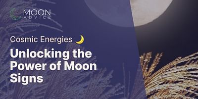 Unlocking the Power of Moon Signs - Cosmic Energies 🌙