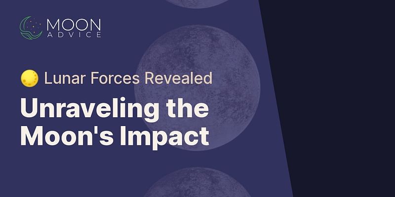 Unraveling the Moon's Impact - 🌕 Lunar Forces Revealed