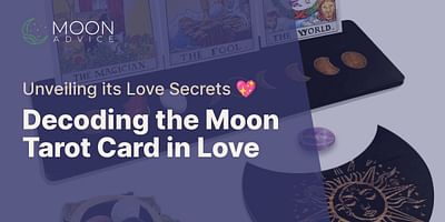 Decoding the Moon Tarot Card in Love - Unveiling its Love Secrets 💖