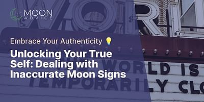 Unlocking Your True Self: Dealing with Inaccurate Moon Signs - Embrace Your Authenticity 💡
