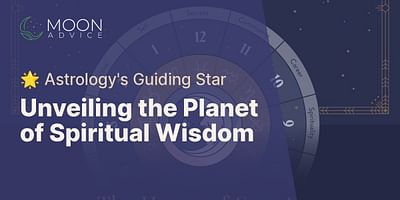 Unveiling the Planet of Spiritual Wisdom - 🌟 Astrology's Guiding Star