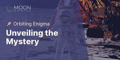 Unveiling the Mystery - 🚀 Orbiting Enigma