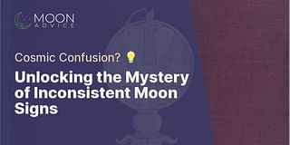Unlocking the Mystery of Inconsistent Moon Signs - Cosmic Confusion? 💡