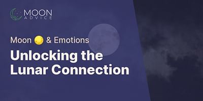 Unlocking the Lunar Connection - Moon 🌕 & Emotions