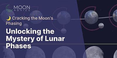 Unlocking the Mystery of Lunar Phases - 🌙 Cracking the Moon's Phasing