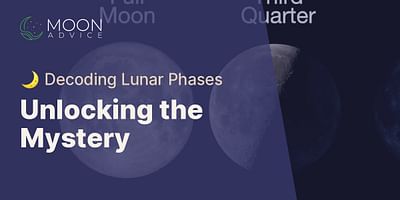 Unlocking the Mystery - 🌙 Decoding Lunar Phases