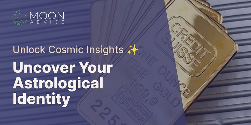 Uncover Your Astrological Identity - Unlock Cosmic Insights ✨