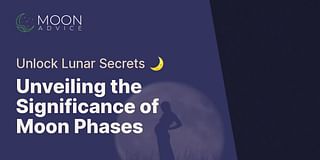 Unveiling the Significance of Moon Phases - Unlock Lunar Secrets 🌙