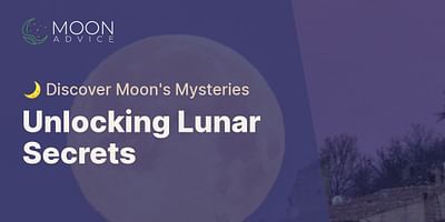 Unlocking Lunar Secrets - 🌙 Discover Moon's Mysteries