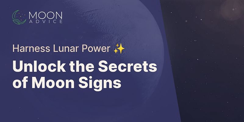 Unlock the Secrets of Moon Signs - Harness Lunar Power ✨